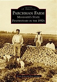 Parchman Farm: Mississippis State Penitentiary in the 1930s (Paperback)