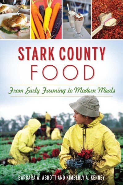 Stark County Food: From Early Farming to Modern Meals (Paperback)