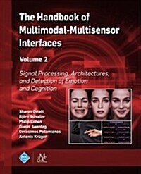 The Handbook of Multimodal-Multisensor Interfaces, Volume 2: Signal Processing, Architectures, and Detection of Emotion and Cognition (Paperback)