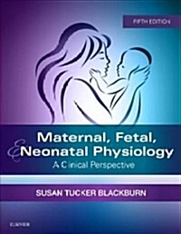 Maternal, Fetal, & Neonatal Physiology: A Clinical Perspective (Paperback, 5)