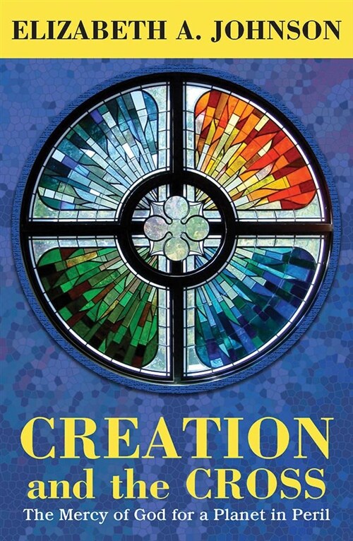 Creation and the Cross: The Mercy of God for a Planet in Peril (Paperback)