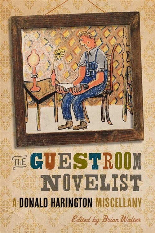 The Guestroom Novelist: A Donald Harington Miscellany (Hardcover)