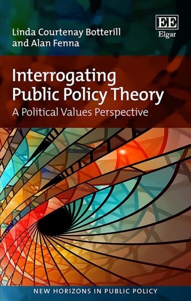 Interrogating Public Policy Theory : A Political Values Perspective (Hardcover)