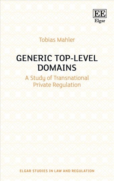 Generic Top-Level Domains : A Study of Transnational Private Regulation (Hardcover)