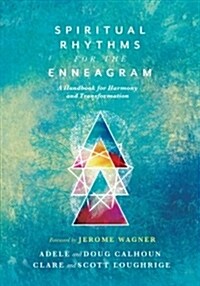 Spiritual Rhythms for the Enneagram: A Handbook for Harmony and Transformation (Paperback)