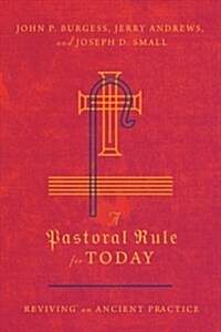 A Pastoral Rule for Today: Reviving an Ancient Practice (Paperback)