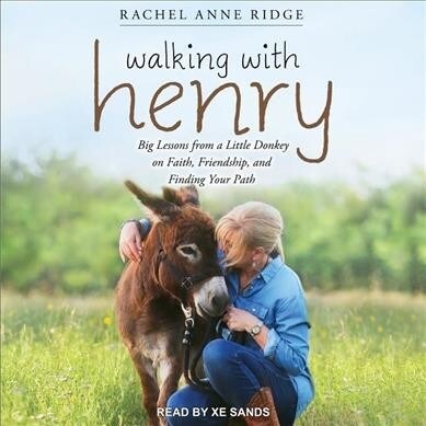 Walking with Henry: Big Lessons from a Little Donkey on Faith, Friendship, and Finding Your Path (Audio CD)
