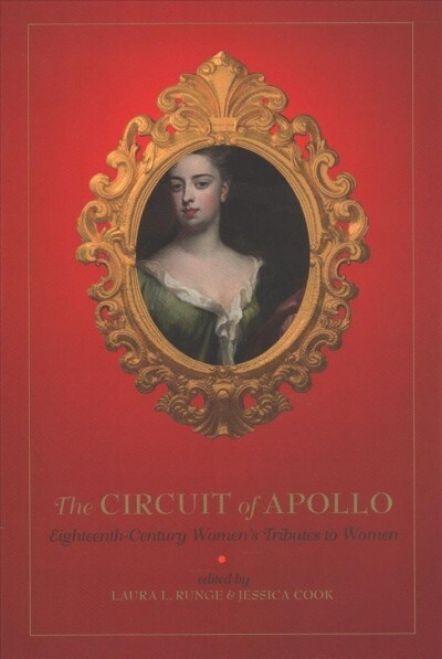 The Circuit of Apollo: Eighteenth-Century Womens Tributes to Women (Paperback)