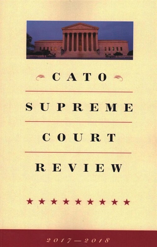 Cato Supreme Court Review (Paperback, 2017 - 2018)