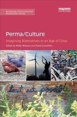 Perma/Culture: : Imagining Alternatives in an Age of Crisis (Paperback)