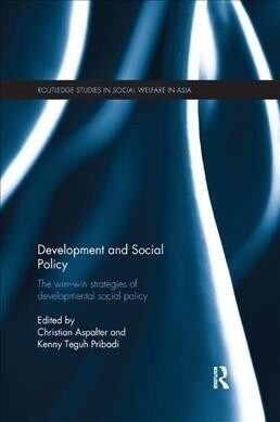 Development and Social Policy : The Win-Win Strategies of Developmental Social Policy (Paperback)