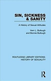 Sin, Sickness and Sanity : A History of Sexual Attitudes (Hardcover)