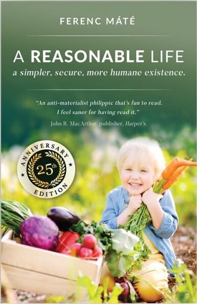 A Reasonable Life: A Simpler, Secure, More Humane Existence, 25th Anniversary (Paperback)