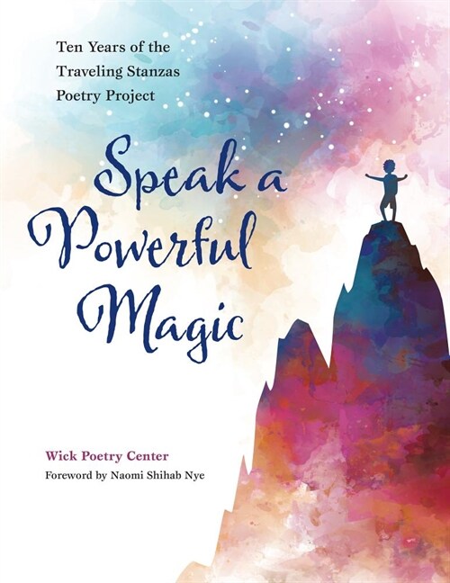 Speak a Powerful Magic: Ten Years of the Traveling Stanzas Poetry Project (Hardcover)