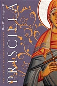 Priscilla: The Life of an Early Christian (Paperback)