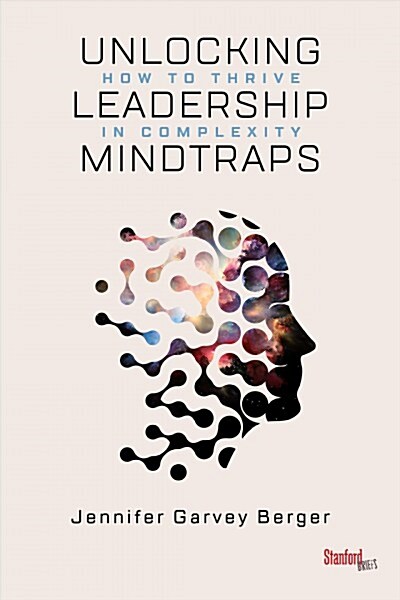 Unlocking Leadership Mindtraps: How to Thrive in Complexity (Paperback)