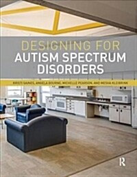 Designing for Autism Spectrum Disorders (Paperback)