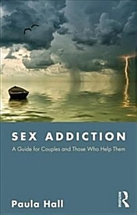 Sex Addiction: A Guide for Couples and Those Who Help Them (Paperback)