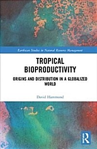 Tropical Bioproductivity : Origins and Distribution in a Globalized World (Hardcover)