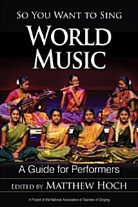 So You Want to Sing World Music: A Guide for Performers (Paperback)