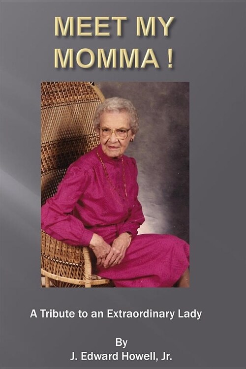 Meet My Momma: A Tribute To An Extraordinary Lady (Paperback)