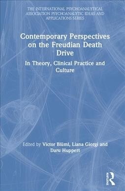 Contemporary Perspectives on the Freudian Death Drive : In Theory, Clinical Practice and Culture (Hardcover)