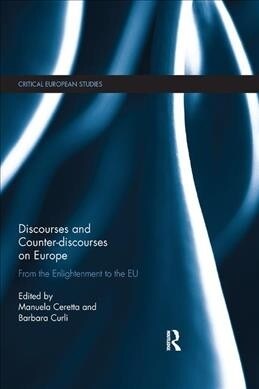 Discourses and Counter-discourses on Europe : From the Enlightenment to the EU (Paperback)