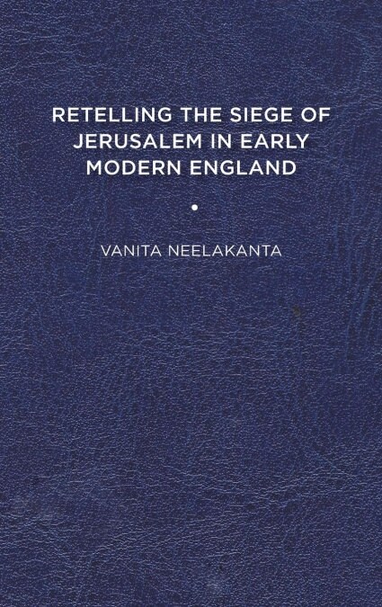Retelling the Siege of Jerusalem in Early Modern England (Hardcover)