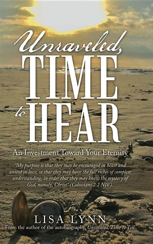 Unraveled, Time to Hear: An Investment Toward Your Eternity (Hardcover)