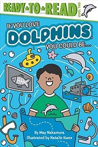 If You Love Dolphins, You Could Be... (Hardcover)