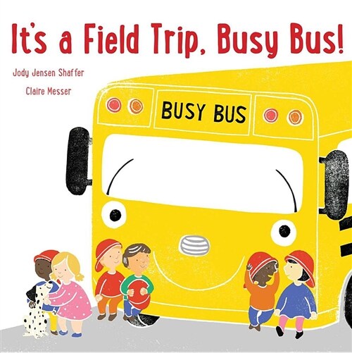 Its a Field Trip, Busy Bus! (Hardcover)