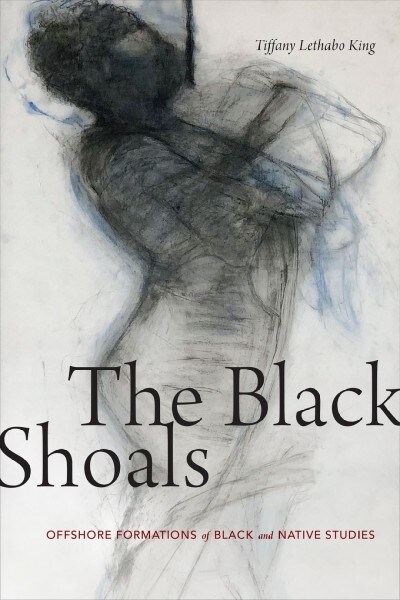 The Black Shoals: Offshore Formations of Black and Native Studies (Hardcover)