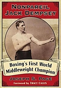 Nonpareil Jack Dempsey: Boxings First World Middleweight Champion (Paperback)