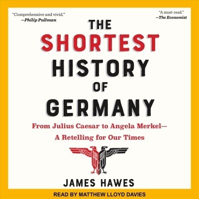 The Shortest History of Germany: From Julius Caesar to Angela Merkel-A Retelling for Our Times (MP3 CD)