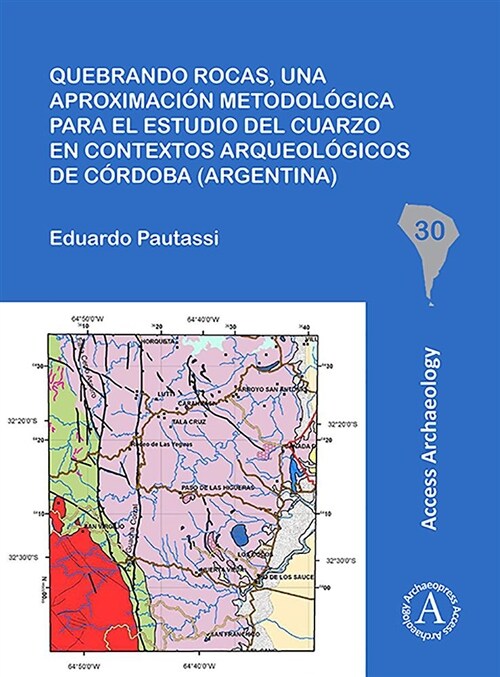 Quebrando rocas, una aproximacion metodologica para el estudio del cuarzo en contextos arqueologicos de Cordoba (Argentina) (Paperback)