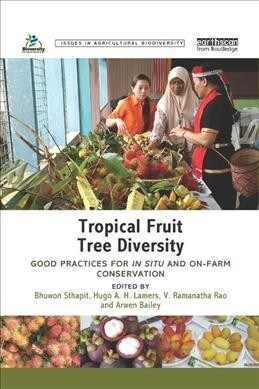 Tropical Fruit Tree Diversity : Good practices for in situ and on-farm conservation (Paperback)