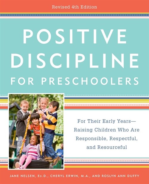 [중고] Positive Discipline for Preschoolers, Revised 4th Edition: For Their Early Years -- Raising Children Who Are Responsible, Respectful, and Resourc (Paperback)