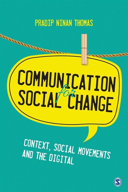 Communication for Social Change: Context, Social Movements and the Digital (Hardcover)