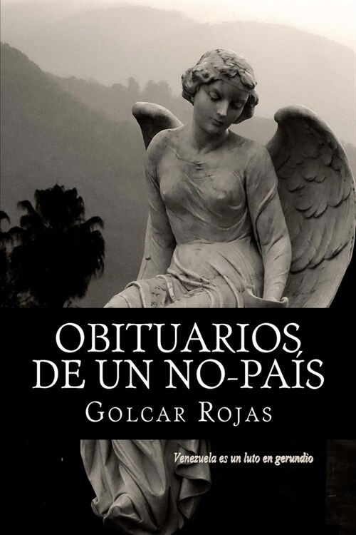 Obituarios de un no-pa?: Venezuela es un luto en gerundio (Paperback)