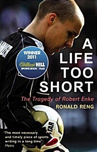 A Life Too Short : The Tragedy of Robert Enke (Paperback)