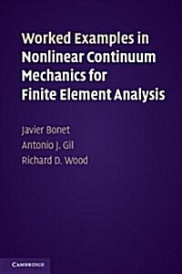 Worked Examples in Nonlinear Continuum Mechanics for Finite Element Analysis (Paperback)