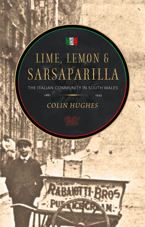 Lime, Lemon and Sarsaparilla : The Italian Community in South Wales, 1881-1945 (Paperback, 2 ed)