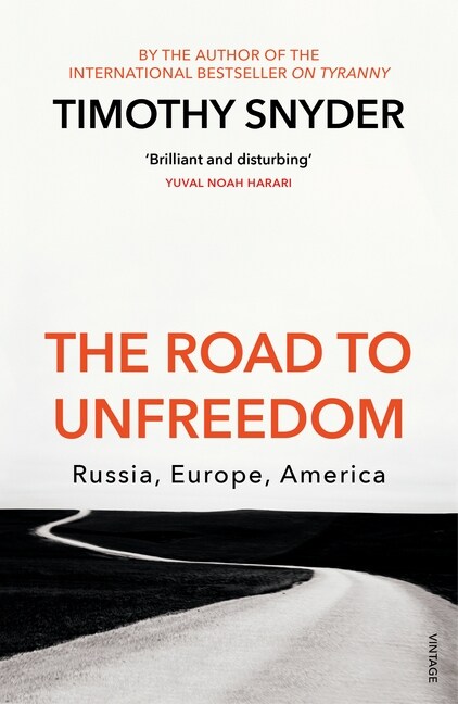 The Road to Unfreedom : Russia, Europe, America (Paperback)