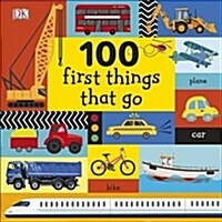 100 First Things That Go (Board Book)