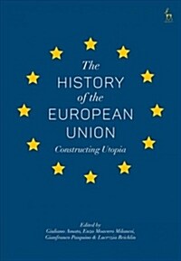 The History of the European Union : Constructing Utopia (Hardcover)