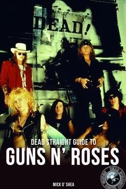 Dead Straight Guide To Guns N Roses (Hardcover)