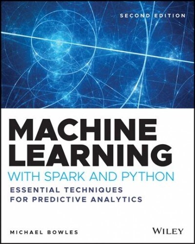 Machine Learning with Spark and Python: Essential Techniques for Predictive Analytics (Paperback, 2)