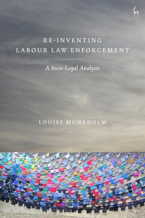 Re-Inventing Labour Law Enforcement : A Socio-Legal Analysis (Hardcover)