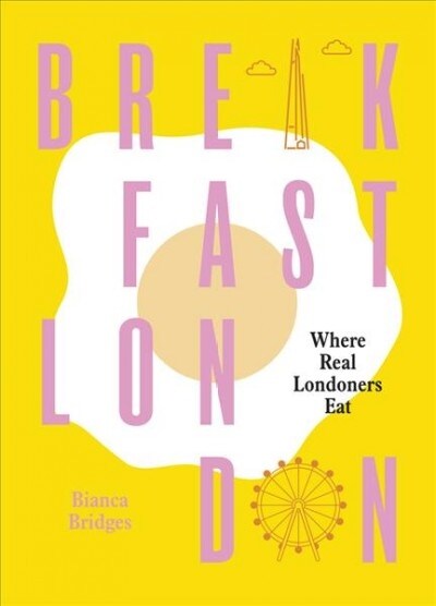 Breakfast London : Where Real Londoners Eat (Paperback)