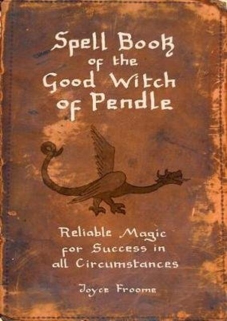 Spell book of the Good Witch of Pendle : Reliable magic for Success in all Circumstances (Paperback)